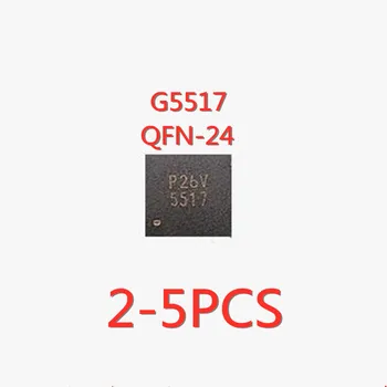 2-5 BUC/LOT G5517 5517 G5517R51U-am QFN-24 SMD LCD IC chip Nou În Stoc BUNĂ Calitate